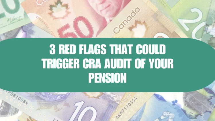 3 Costly RRSP Red Flags That Could Trigger a CRA Pension Audit