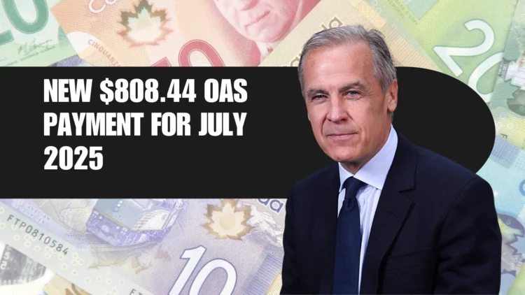 Approved New $808.44 OAS Payment for July 2025: What Seniors Need to Know
