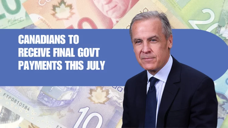 Canadians Can Expect More Money from the Government in July: Full Breakdown