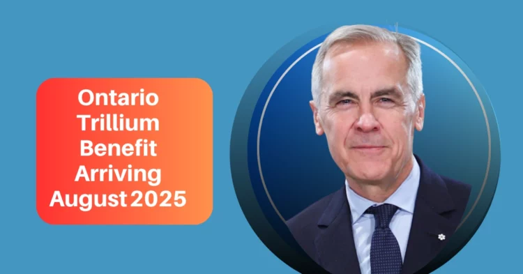Ontario Trillium Benefit Arriving August 2025: How Much You’ll Get & Who Qualifies