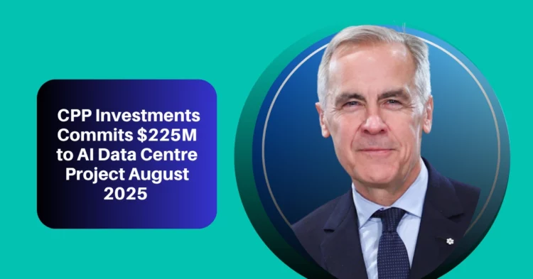 CPP Investments Commits $225M to AI Data Centre Project August 2025 Funding, Location & Tech Partner Revealed